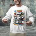 Sorry My Weekend Is Fully Booked Book Lovers Present Unisex Sweatshirt Sorry My Weekend Is Fully Booked Book Lovers Present Unisex Sweatshirt