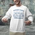 Support Your Local Library Read Banned Books Librarian Unisex Sweatshirt