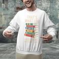 That's What i Do i Read Books And i Know Things Cute Graphic Unisex Sweatshirt