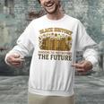 History Honoring Past Inspiring The Future Book Unisex Sweatshirt History Honoring Past Inspiring The Future Book Unisex Sweatshirt