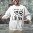 When In Doubt Go To The Library Teacher Vintage Book Lovers Unisex Sweatshirt