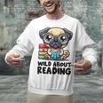 Wild About Reading Book Lover Pug Dog Unisex Sweatshirt