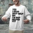 Yes I Read Self-Help No I’m Not Helped Yet Book Lover Unisex Sweatshirt Yes I Read Self-Help No I’m Not Helped Yet Book Lover Unisex Sweatshirt