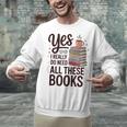 Yes I Really Do Need All These Books Coffee Unisex Sweatshirt