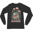 Im With The Banned Floral Flower Book Lover Unisex Long Sleeve T-Shirt Im With The Banned Floral Flower Book Lover Unisex Long Sleeve T-Shirt