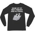 Some Of My Best Friends Are Fictional Book Lover Nerd Unisex Long Sleeve T-Shirt