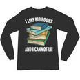 I Like Big Books And I Cannot Lie Book Reading Book Lover Unisex Long Sleeve T-Shirt