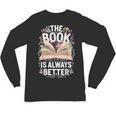The Book Is Always Better Unisex Long Sleeve T-Shirt