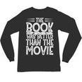 The Book Was Better Than The Movie Unisex Long Sleeve T-Shirt