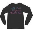 My Book Boyfriend Would Never Dark Romance Unisex Long Sleeve T-Shirt