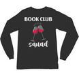 Book Club Squad Reading Bookworm Wine Lover Humor Unisex Long Sleeve T-Shirt Book Club Squad Reading Bookworm Wine Lover Humor Unisex Long Sleeve T-Shirt