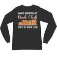 Book Lover Humor What Happens At Book Club Stays Unisex Long Sleeve T-Shirt