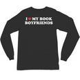 Book Lover Reading I Love My Book Boyfriends Unisex Long Sleeve T-Shirt