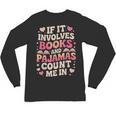 Book Pajamas For Women If It Involves Books And Pajamas Unisex Long Sleeve T-Shirt