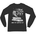 I Like My Book Spicy Read Reading Librarian Men Women Kids Unisex Long Sleeve T-Shirt