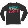 Bookish Reading Love Introverted But Willing To Discuss Book Unisex Long Sleeve T-Shirt