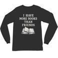 I Have More Books Than Friends Sarcastic Reader Introvert Unisex Long Sleeve T-Shirt