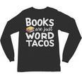 BOOKS ARE JUST WORD TACOS Unisex Long Sleeve T-Shirt BOOKS ARE JUST WORD TACOS Unisex Long Sleeve T-Shirt