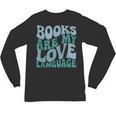 Books Are My Love Language Retro Book Quote Unisex Long Sleeve T-Shirt Books Are My Love Language Retro Book Quote Unisex Long Sleeve T-Shirt
