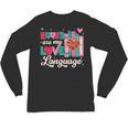 Books Are My Love Language Valentines Book Lover Librarian Unisex Long Sleeve T-Shirt