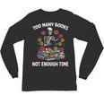 Too Many Books Not Enough Time Skeleton Flowers Reader Unisex Long Sleeve T-Shirt