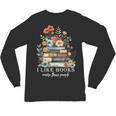 I Like Books More Than People Reading Reader Bookworm Saying Unisex Long Sleeve T-Shirt I Like Books More Than People Reading Reader Bookworm Saying Unisex Long Sleeve T-Shirt