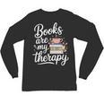 Books Are My Therapy Book Lover Coffee Books Flowers Bookish Unisex Long Sleeve T-Shirt Books Are My Therapy Book Lover Coffee Books Flowers Bookish Unisex Long Sleeve T-Shirt