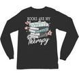 Books Are My Therapy Summer Reading Book Lovers Unisex Long Sleeve T-Shirt Books Are My Therapy Summer Reading Book Lovers Unisex Long Sleeve T-Shirt