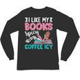 I Like My Books Spicy Coffee ICY Unisex Long Sleeve T-Shirt I Like My Books Spicy Coffee ICY Unisex Long Sleeve T-Shirt