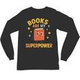 Books Are My Superpower Cute Reading Lover Unisex Long Sleeve T-Shirt Books Are My Superpower Cute Reading Lover Unisex Long Sleeve T-Shirt