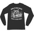 Born To Read Books Forced To Read Emails Bookish Racoon Unisex Long Sleeve T-Shirt Born To Read Books Forced To Read Emails Bookish Racoon Unisex Long Sleeve T-Shirt