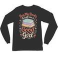Buy Me Books And Call Me A Good Girl Unisex Long Sleeve T-Shirt Buy Me Books And Call Me A Good Girl Unisex Long Sleeve T-Shirt