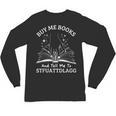 Buy Me Books And Tell Me To STFUATTDLAGG Smutt Book Reader Unisex Long Sleeve T-Shirt Buy Me Books And Tell Me To STFUATTDLAGG Smutt Book Reader Unisex Long Sleeve T-Shirt