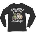 Cats Books And Matcha Life Is Perfect Green Tea Matcha Unisex Long Sleeve T-Shirt