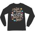 I Closed My Book To Be Here So This Better Be Good -_- Unisex Long Sleeve T-Shirt I Closed My Book To Be Here So This Better Be Good -_- Unisex Long Sleeve T-Shirt