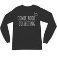 Comic Book Collecting Collector Unisex Long Sleeve T-Shirt