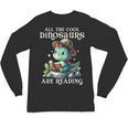 All The Cool Dinosaurs Are Reading Book Reader T-Rex Kawaii Unisex Long Sleeve T-Shirt