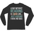 A Day Without Reading Is Like Book Lover Bookworm Men Women Unisex Long Sleeve T-Shirt