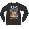 A Day Without Reading I Have No Idea Book Lovers Unisex Long Sleeve T-Shirt