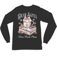 Dear Santa More Book Please Christmas Reading Book Librarian Unisex Long Sleeve T-Shirt Dear Santa More Book Please Christmas Reading Book Librarian Unisex Long Sleeve T-Shirt