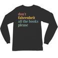 Don't Fahrenheit The Books Unisex Long Sleeve T-Shirt Don't Fahrenheit The Books Unisex Long Sleeve T-Shirt