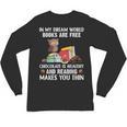 In My Dream World Books Are Free Chocolate Is Healthy Book Unisex Long Sleeve T-Shirt In My Dream World Books Are Free Chocolate Is Healthy Book Unisex Long Sleeve T-Shirt