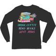 Drink Coffee Read Books Love Jesus Christian Religious God Unisex Long Sleeve T-Shirt Drink Coffee Read Books Love Jesus Christian Religious God Unisex Long Sleeve T-Shirt