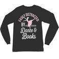 Easily Distracted By Dance And Books Ballet Fun Unisex Long Sleeve T-Shirt Easily Distracted By Dance And Books Ballet Fun Unisex Long Sleeve T-Shirt