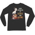 Easily Distracted By Goats And Books Goats And Book Reading Unisex Long Sleeve T-Shirt Easily Distracted By Goats And Books Goats And Book Reading Unisex Long Sleeve T-Shirt