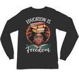 Education Is Freedom African Teacher Books Lovers Unisex Long Sleeve T-Shirt Education Is Freedom African Teacher Books Lovers Unisex Long Sleeve T-Shirt