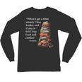 Erasmus When I Have Money I Buy Books Unisex Long Sleeve T-Shirt Erasmus When I Have Money I Buy Books Unisex Long Sleeve T-Shirt