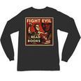 Fight Evil Read Books Propaganda Poster Unisex Long Sleeve T-Shirt Fight Evil Read Books Propaganda Poster Unisex Long Sleeve T-Shirt