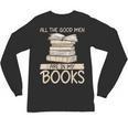 All The Good Men Are In My Books Romance Novel Unisex Long Sleeve T-Shirt All The Good Men Are In My Books Romance Novel Unisex Long Sleeve T-Shirt