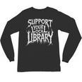 Gothic Support Your Local Library Lovers Book Unisex Long Sleeve T-Shirt